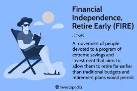 Financial Independence and Early Retirement (FIRE)