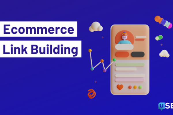 Link Building for E-commerce Best Strategies in 2024
