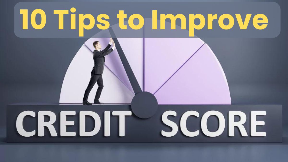 10 Tips to Improve your Credit Score