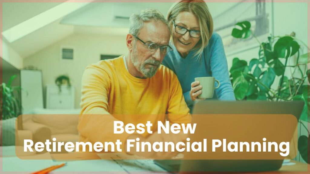 Best New Retirement Financial Planning