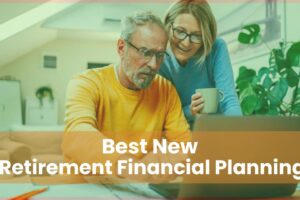 Best New Retirement Financial Planning