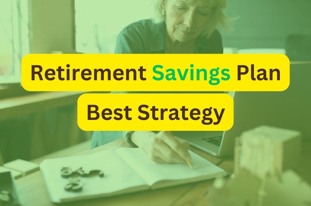 How to Best Retirement Savings Plan Strategy?