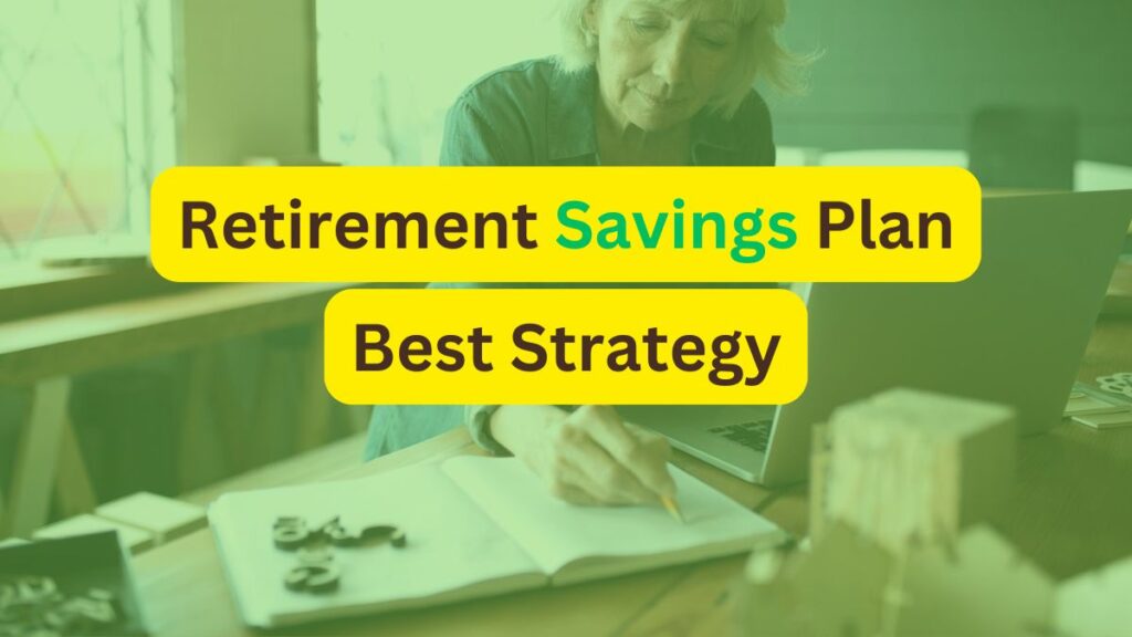 How to Best Retirement Savings Plan Strategy?