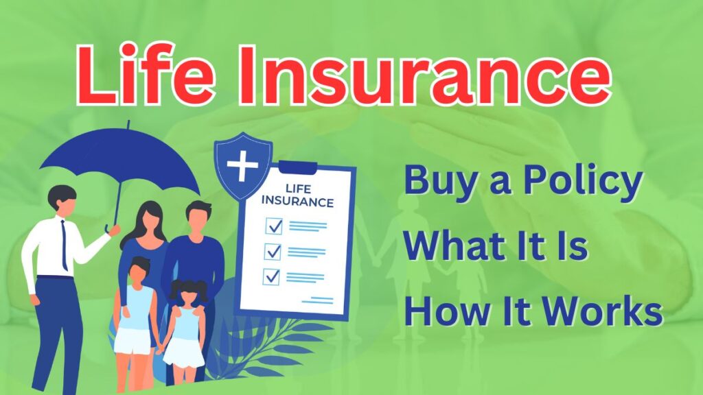 Life Insurance Buy a Policy, What It Is, How It Works.