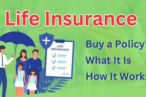 Life Insurance Buy a Policy, What It Is, How It Works.