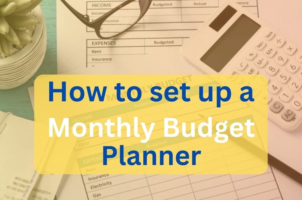 How to set up a Monthly Budget Planner