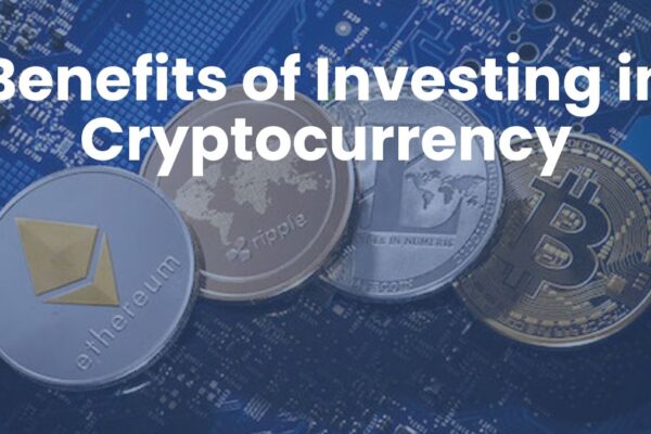 Benefits of Investing in Cryptocurrency