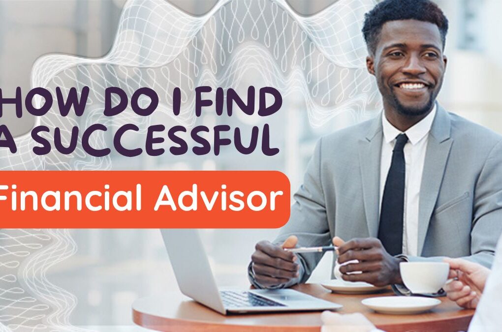 How do I find a successful financial advisor