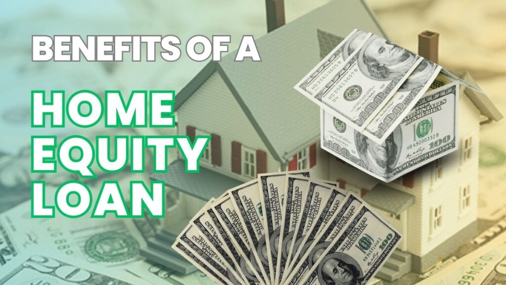 Benefits of a Home Equity Loan