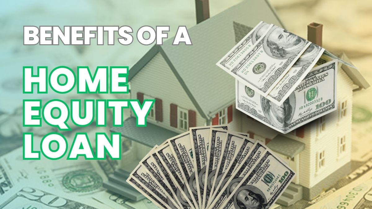 Benefits of a Home Equity Loan