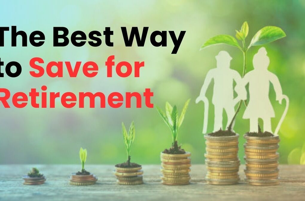 The Best Way to Save for Retirement