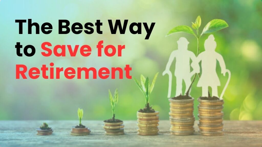 The Best Way to Save for Retirement